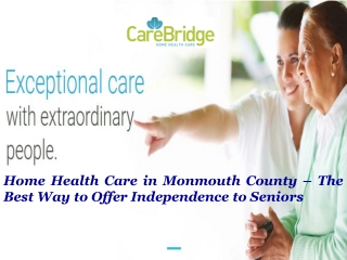 Home Health Care in Monmouth County-The Best Way to Offer Independence to Senior