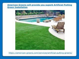 American Greens will provide you superb Artificial Putting Green Installation