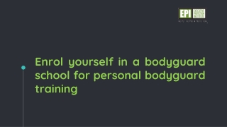 Enrol yourself in a bodyguard school for personal bodyguard training