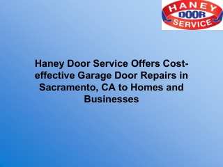 Haney Door Service Offers Cost-effective Garage Door Repairs in Sacramento, CA to Homes and Businesses