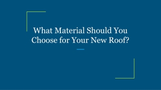 What Material Should You Choose for Your New Roof?