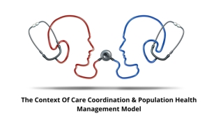 The Context Of Care Coordination & Population Health Management Model
