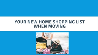 Your New Home Shopping List When Moving