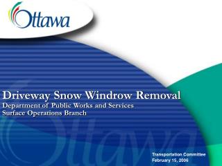 Driveway Snow Windrow Removal Department of Public Works and Services Surface Operations Branch