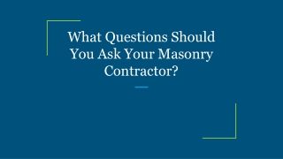 What Questions Should You Ask Your Masonry Contractor?