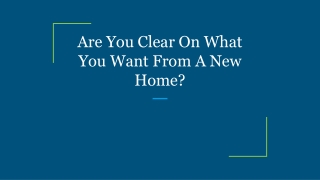 Are You Clear On What You Want From A New Home?