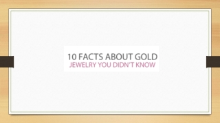 10 Facts About Gold Jewelry You Didn't Know