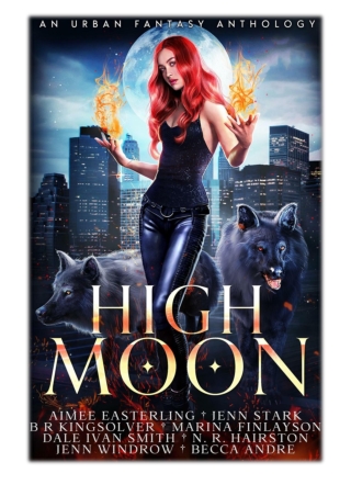 [PDF] Free Download High Moon By Aimee Easterling, Jenn Stark, B R Kingsolver, M
