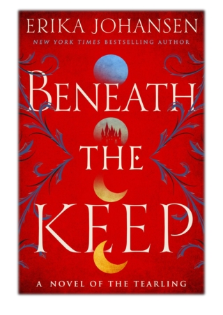 [PDF] Free Download Beneath the Keep By Erika Johansen