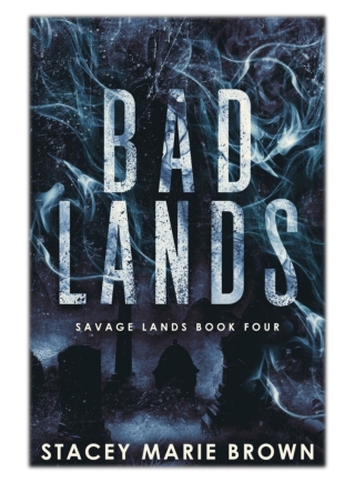 [PDF] Free Download Bad Lands (Savage Lands #4) By Stacey Marie Brown
