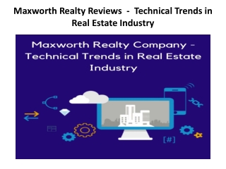 Maxworth Realty Reviews  -  Technical Trends in Real Estate Industry