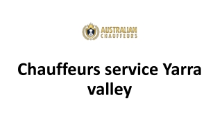 Chauffeurs service Yarra valley