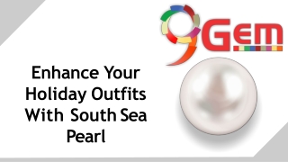 Enhance your holiday outfits with South Sea pearl