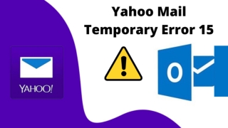 1-8OO-319-58O4, How To Troubleshoot Yahoo Mail Temporary Error 15?