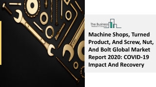 Machine Shops, Turned Product, And Screw, Nut, And Bolt Market Analysis 2030