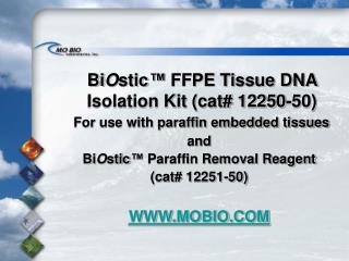 Bi O stic ™ FFPE Tissue DNA Isolation Kit (cat# 12250-50)