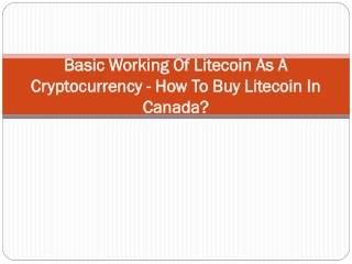 Basic Working Of Litecoin As A Cryptocurrency - How To Buy Litecoin In Canada