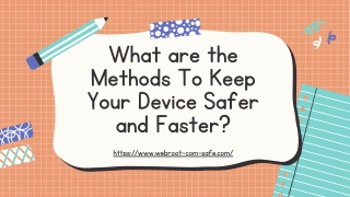 What are the Methods To Keep Your Device Safer and Faster?