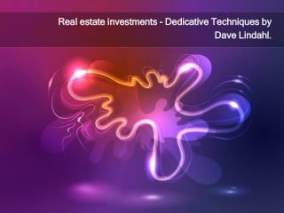 Real estate investments - Dedicative Techniques by Dave Lind