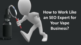 How to Work Like an SEO Expert for Your Vape Business?