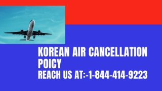 korean air cancellation policy 1-844-414-9223 24 hours