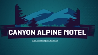 Canyon Alpine Motel Offers the most Acceptable Value