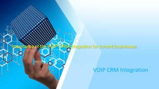 Importance of the VOIP CRM Integration for current businesses