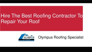 Hire The Best Roofing Contractor To Repair Your Roof