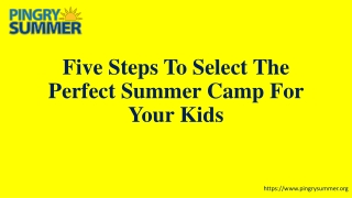 Five Steps To Select The Perfect Summer Camp For Your Kids