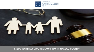 Steps to Hire a Divorce Law Firm in Nassau County