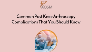 Common Post Knee Arthroscopy Complications That You Should Know