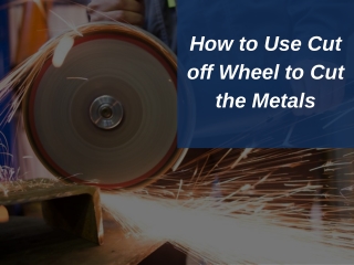 How to Use Cut off Wheel to Cut the Metals
