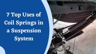 7 Top Uses of Coil Springs in a Suspension System