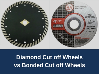 Diamond Cut off Wheels vs Bonded Cut off Wheels