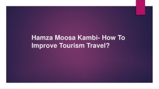 Hamza Moosa Kambi- How To Improve Tourism Travel?