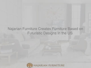 Najarian Furniture Creates Furniture Based on Futuristic Designs in the US-converted