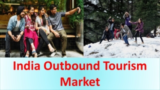 India Outbound Tourism Market On the Rise Post COVID-19 Pandemic and Forecast to