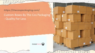 Custom Boxes By The Cos Packaging - Quality For Less
