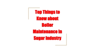 Top Things to Know about Boiler Maintenance in Sugar Industry