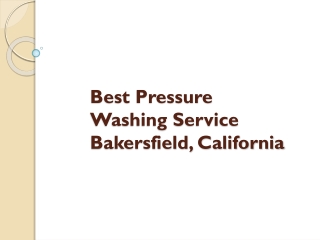 Best Pressure Washing Service Bakersfield, California