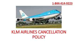 KLM AIRLINES Cancellation policy |1-844-414-9223|and Refund policy