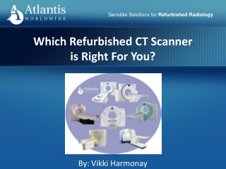 Which Refurbished CT Scanner is Right For You? | Atlantis Worldwide