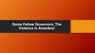 Some Fellow Governors, The Violence in Anambra!