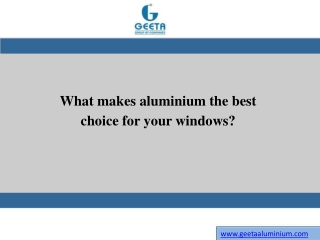 What makes aluminium the best choice for your windows