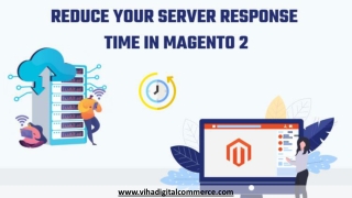 Tips to Reduce Server Response Time for Magento 2