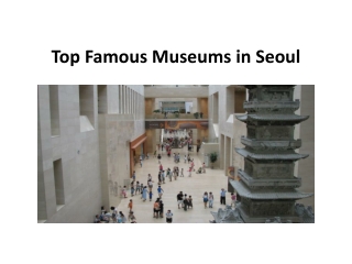 Top Famous Museums in Seoul to explore