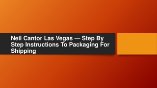 Neil Cantor Las Vegas — Step By Step Instructions To Packaging For Shipping