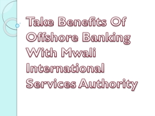 Take Benefits Of Offshore Banking With Mwali International Services Authority