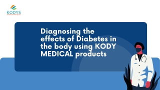 Diagnosing the effects of Diabetes in the body using KODY MEDICAL products