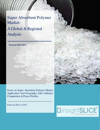 Super Absorbent Polymer Market Share, Trends, Analysis and Forecasts, 2021-2031